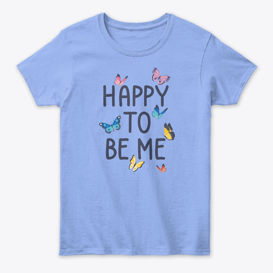 Women - Words T Shirt - Happy To Be Me