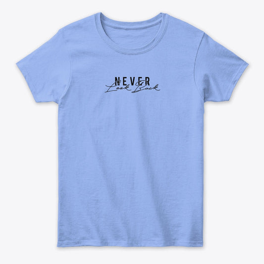 Women - Words T Shirt - Never Look Back