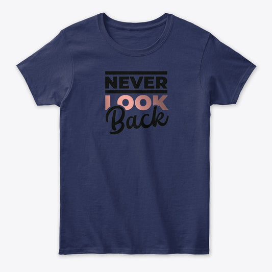 Women - Words T Shirt - Never Look Back