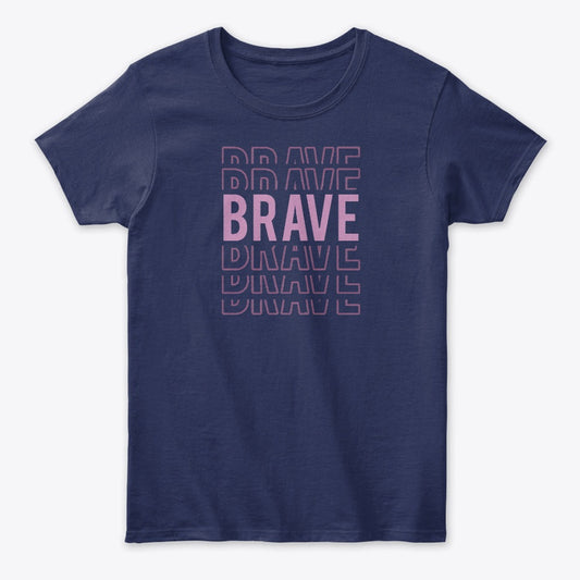 Women T-Shirt - Quote Brave